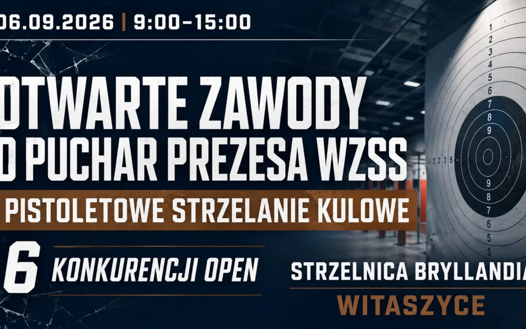 Otwarte zawody o Puchar Prezesa WZSS w pistoletowym strzelaniu kulowym – 6 września 2026 r.